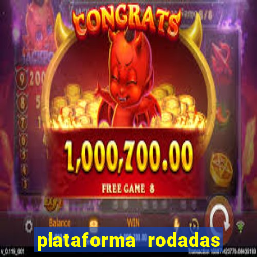 plataforma rodadas gratis sem deposito